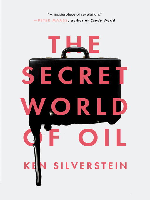 Title details for The Secret World of Oil by Ken Silverstein - Available